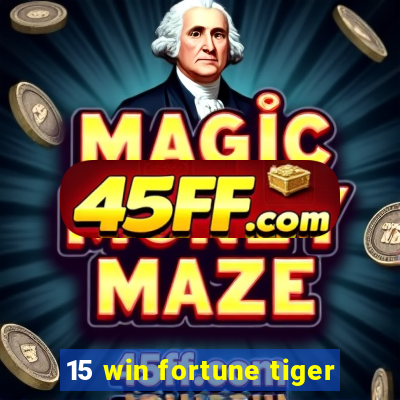 15 win fortune tiger